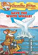 SAVE THE WHITE WHALE ! : 45 (Geronimo Stilton)