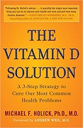 The Vitamin D Solution: A 3-Step Strategy to Cure Our Most Common Health Problems